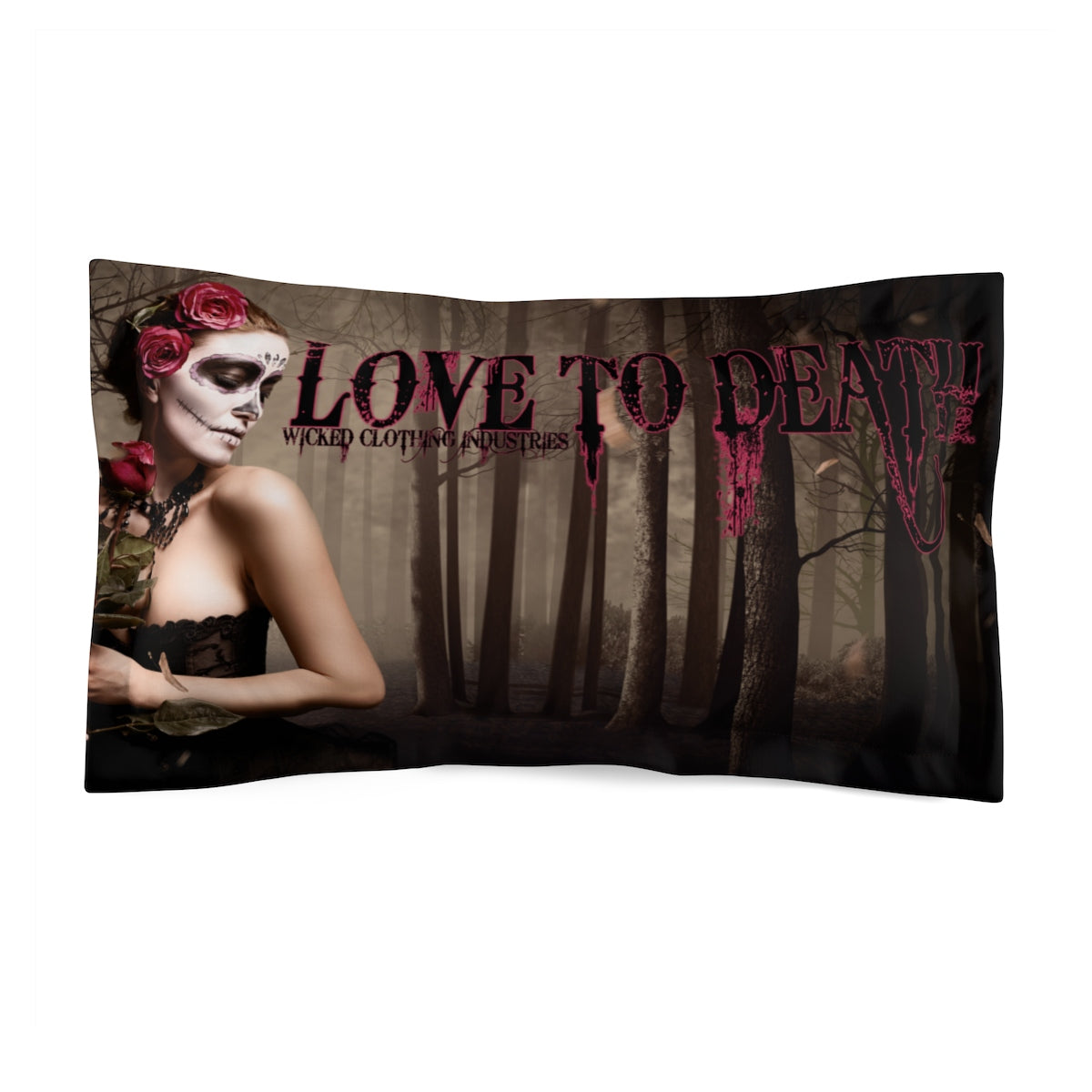 Love To Death /Microfiber Pillow Sham