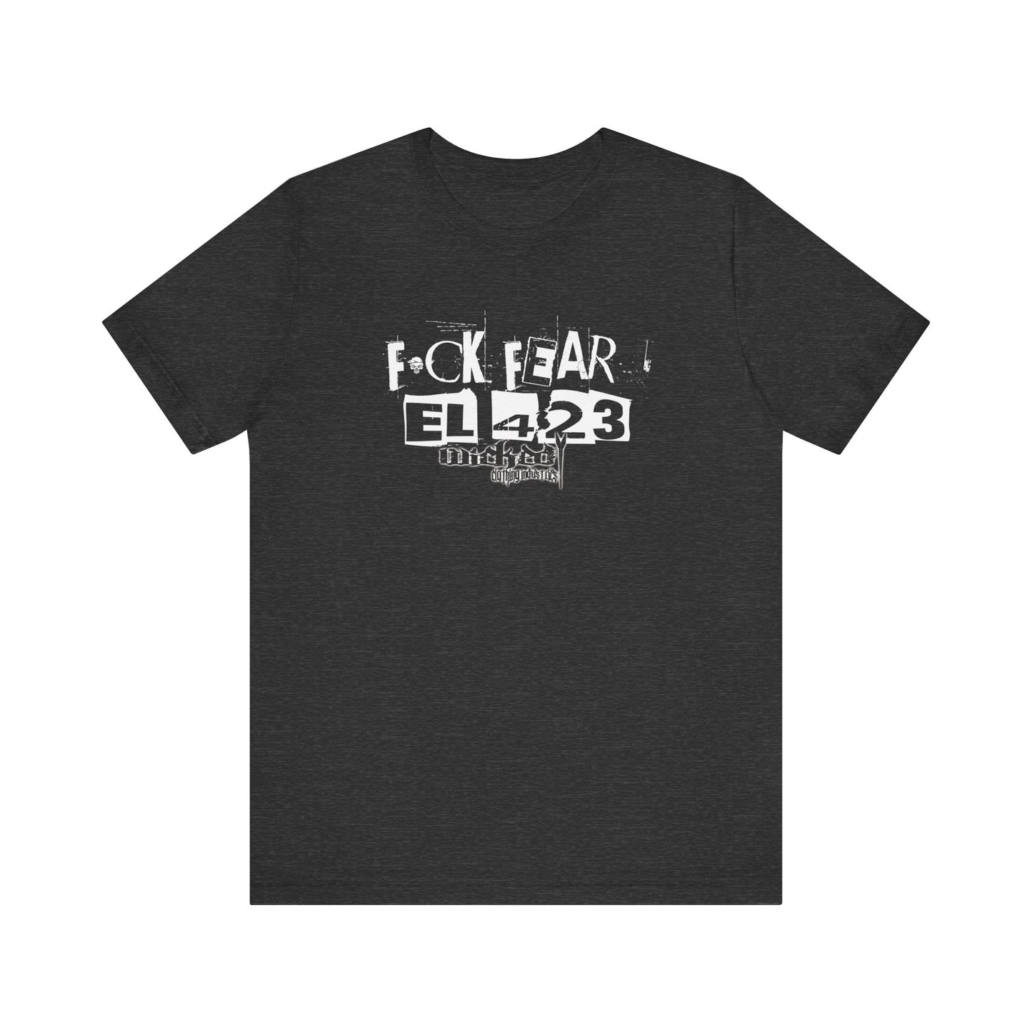 Fuck Fear WCI EL423  Tee