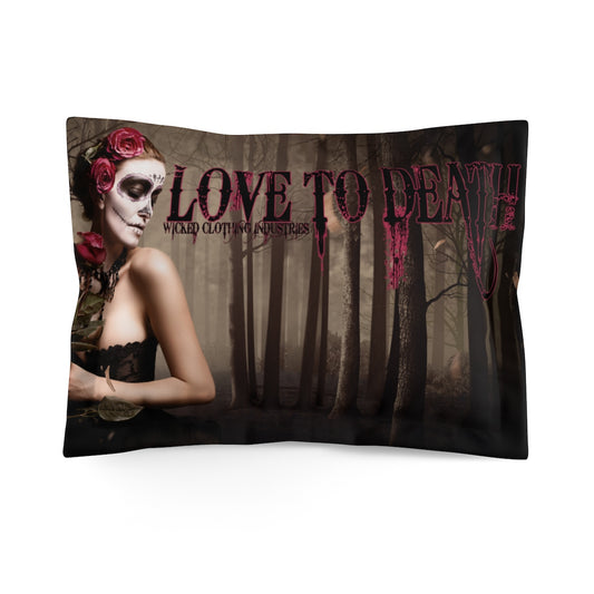 Love To Death /Microfiber Pillow Sham