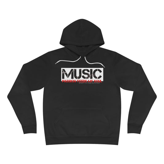 Music Passion Feeds My Soul  Fleece Pullover Hoodie
