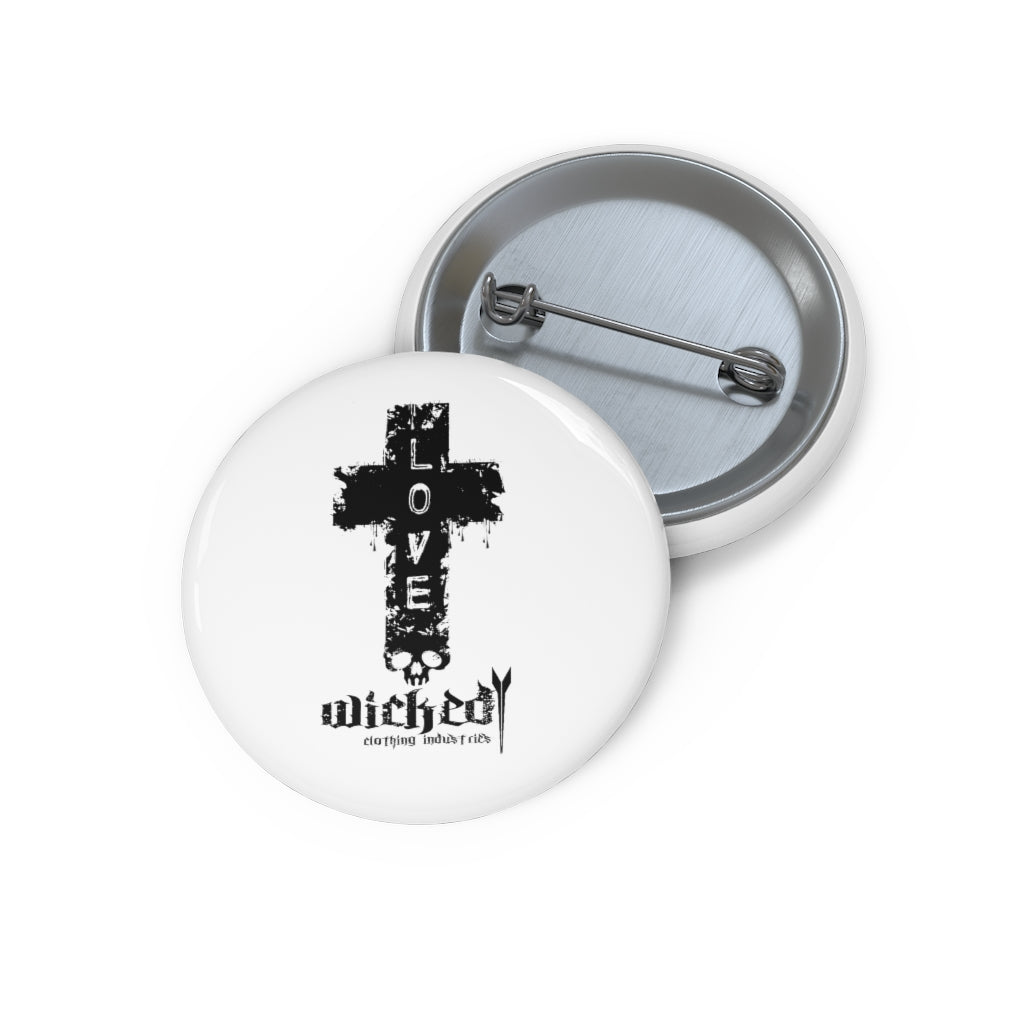 Love /Wicked Clothing Industries /Custom Pin Buttons