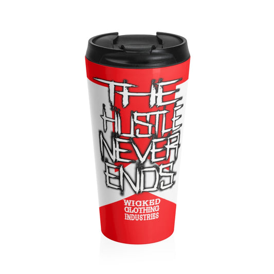 Stainless Steel Travel Mug ( THE HUSTLE NEVER ENDS )