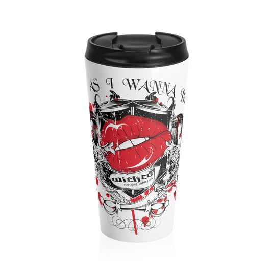 Bad As I Wanna Be/Stainless Steel Travel Mug