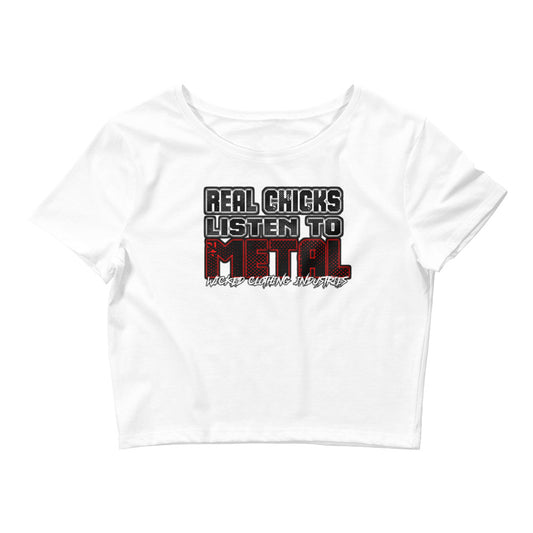 Real Chicks Listen to Metal/ White/ Crop Top Tee Shirt